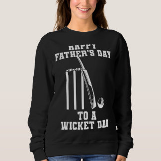 Happy Vathers Day to a Wicket Vater Cricket Sweatshirt