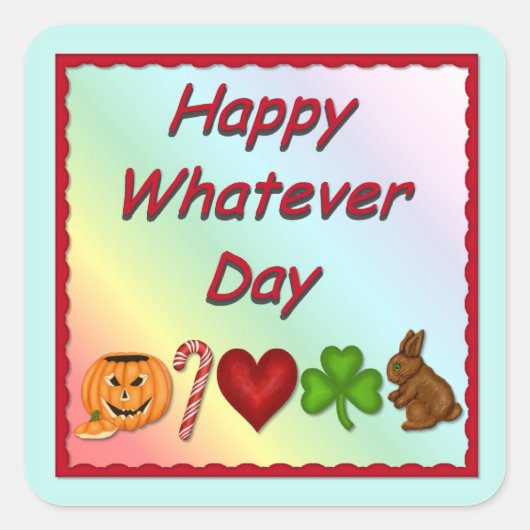 Happy Welcher Tag Quadratischer Aufkleber (Vorderseite)
