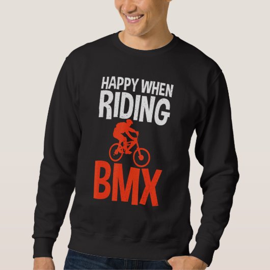 Happy when Riding BMX Bike BMX Rider Sweatshirt (Vorderseite)