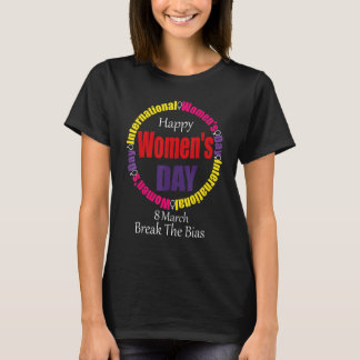 Happy Women's Day 8 März 2022 Internationale Fraue T-Shirt