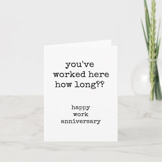 Happy Work Anniversary, Funny, Tipp Grußkarte Karte (Vorderseite)
