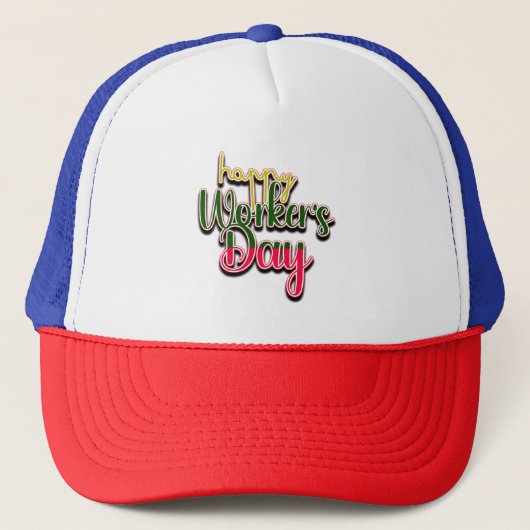 Happy Worker's Day Trucker Hat Truckerkappe (Vorderseite)