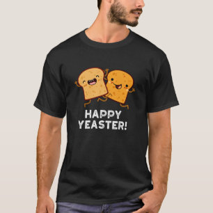 Happy Yeaster Funny Bread Dark BG T-Shirt