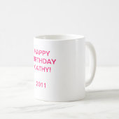 HAPPYBIRTHDAY CATHY! 2011 KAFFEETASSE (VorderseiteRechts)