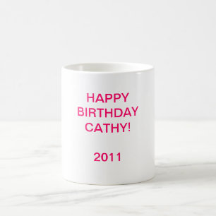 HAPPYBIRTHDAY CATHY! 2011 KAFFEETASSE