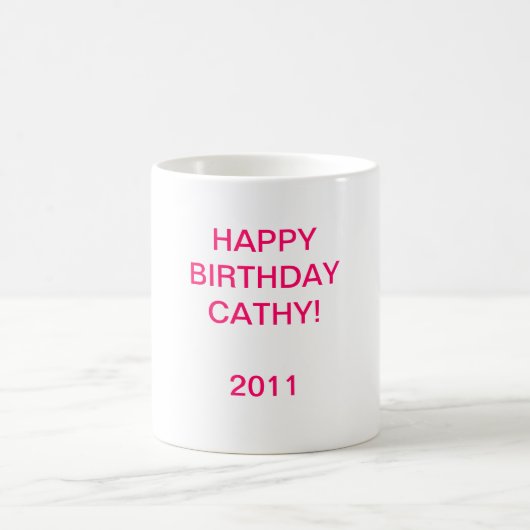 HAPPYBIRTHDAY CATHY! 2011 KAFFEETASSE (Mittel)