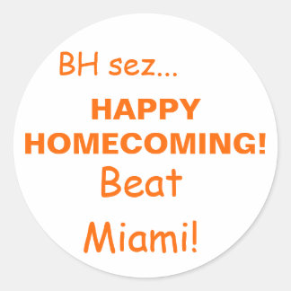 HAPPYHOMECOMING!, Beat Miami!, BH sez... Runder Aufkleber