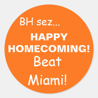 HAPPYHOMECOMING!, Beat Miami!, BH sez... Runder Aufkleber