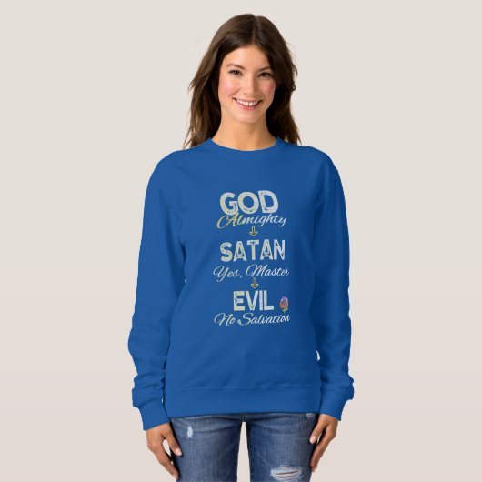 HappyWorkT GOD AND SATAN FLOW CHART FAITH VERSAGT Sweatshirt (Vorne ganz)