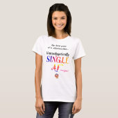 HappyWorkT UNAPOLOGETISCH SINGLE AF-FUNNY T-Shirt (Vorne ganz)