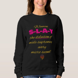 HappyWorkt Women SLAY the Männliche Supremacy Täus Sweatshirt