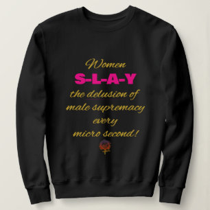 HappyWorkt Women SLAY Wahnvorstellung der männlich Sweatshirt