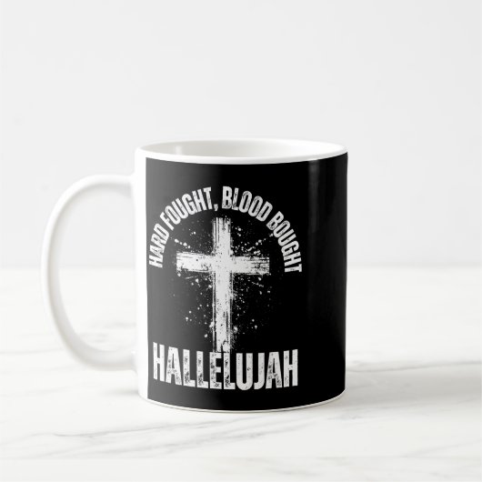 Hard Fought Blood Bought Hallelujah Cross Saved Ch Kaffeetasse (Links)