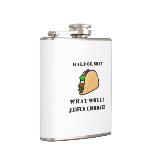 Hard oder Soft Taco, was sollte Jesus wählen Flachmann (Rechts)