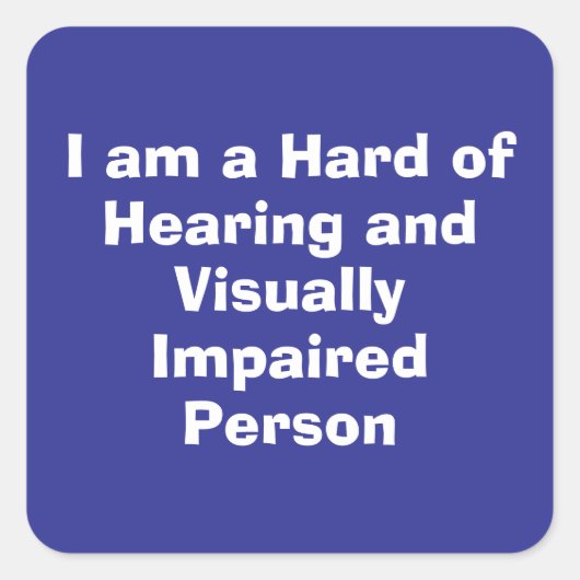 Hard of Hearing and Visually Impaired Person Blue Quadratischer Aufkleber (Vorderseite)