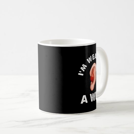 Hard Of Hearing Fun Asl Hearing Impaired I'm Weari Kaffeetasse (VorderseiteRechts)