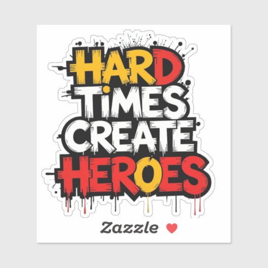 "Hard Times Create Heroes" Typography Sayings Aufkleber (Blatt)