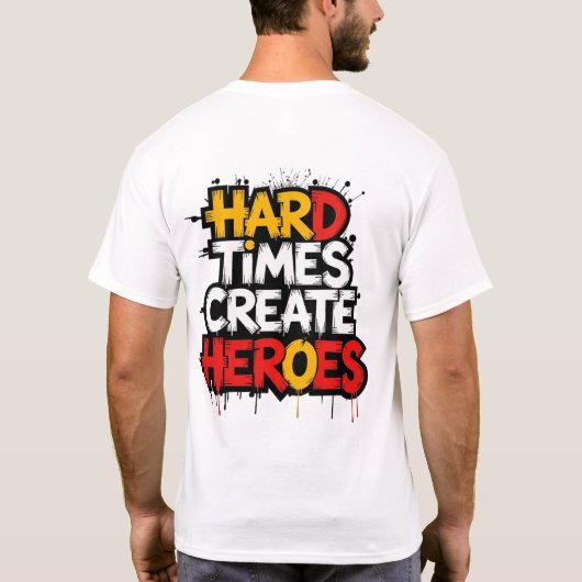 "Hard Times Create Heroes" Typography Sayings T-Shirt (Rückseite)