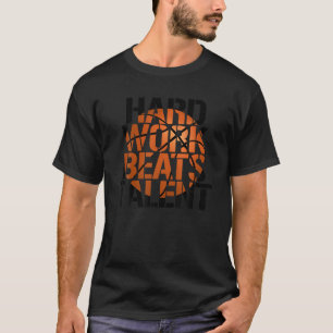 Hard Work Beats Beats Talent Basketball Hoops Shif T-Shirt