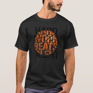 Hard Work Beats Beats Talent Basketball Hoops Shif T-Shirt