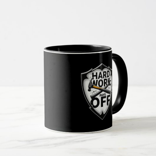 Hard Work Pays Off Shield Worker Design Tasse (VorderseiteRechts)