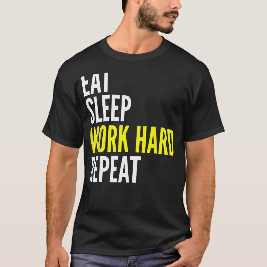 Hard Worker Eat Sleep Work Hard Repeat Repeat T-Shirt (Vorderseite)