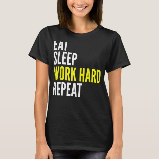 Hard Worker Eat Sleep Work Hard Repeat Repeat T-Shirt (Vorderseite)