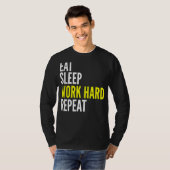Hard Worker Eat Sleep Work Hard Repeat Repeat T-Shirt (Vorne ganz)