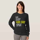 Hard Worker Eat Sleep Work Hard Repeat Repeat T-Shirt (Vorne ganz)