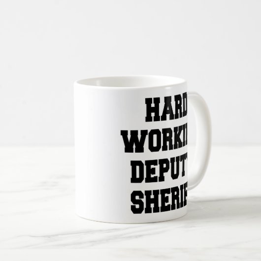 Hard Working Stellvertretender Sheriff Kaffeetasse (VorderseiteRechts)