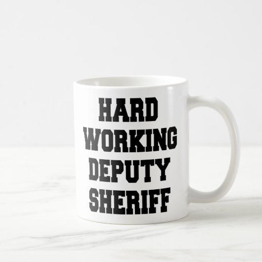 Hard Working Stellvertretender Sheriff Kaffeetasse (Rechts)