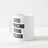 Hard Working Truss Builder Kaffeetasse (Vorderseite Links)