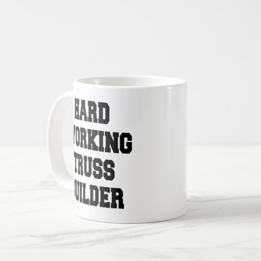 Hard Working Truss Builder Kaffeetasse (Vorderseite Links)