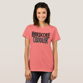 Hardcore Cuddler T-Shirt (Vorne ganz)