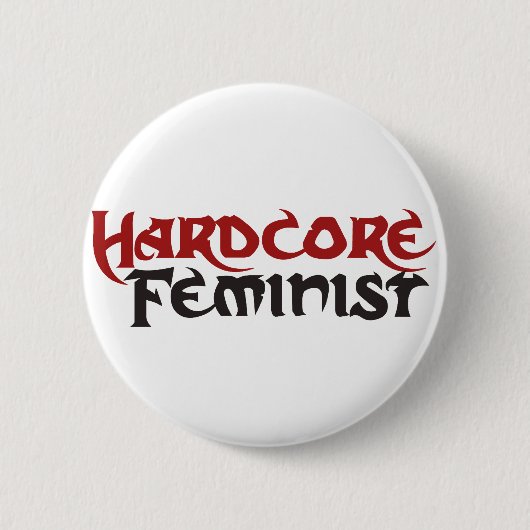 Hardcore Feminist Button (Vorderseite)