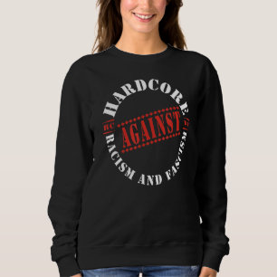 Hardcore gegen Rassismus und Faschismus WWHS weltw Sweatshirt