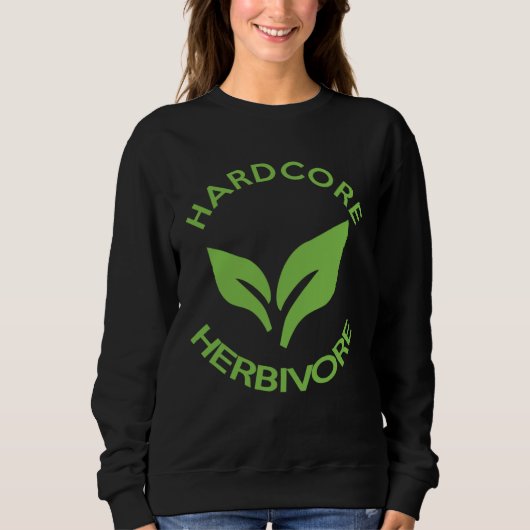 Hardcore Herbivore  Vegans for Vegetarians Sweatshirt (Vorderseite)