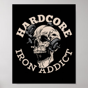 Hardcore Iron Addict Poster