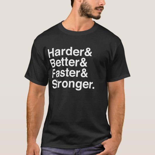Harder, Better, Faster, Stronger_., T-Shirt (Vorderseite)