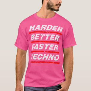 Harder Better Schnellster Techno Rave Edm Festival T-Shirt