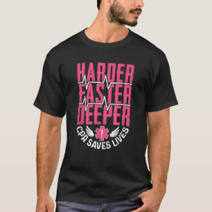 Harder Faster Deeper Beursache CPR Saves Lives Fun T-Shirt