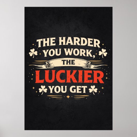 Harder You Work, Luckier You Get, Motivational Poster (Vorne)