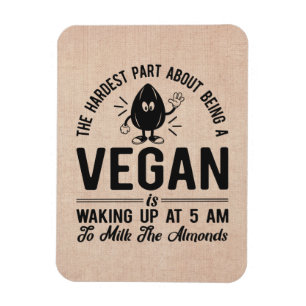 Hardest Part Vegan, Milk the Almonds, Funny Vegan Magnet