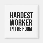 Hardest Worker In The Room ,workout Motivation Shi Magnet (Vorne)