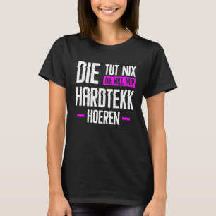 Hardtekk Hard Tekk Techno Gabberina Tekkno Schnell T-Shirt
