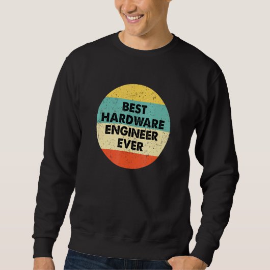Hardware Engineer Bester Hardware Engineer Sweatshirt (Vorderseite)