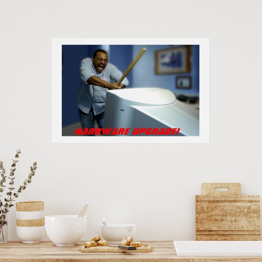 Hardware-Upgrade! Poster (Küche)