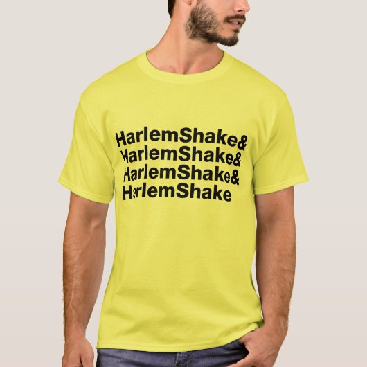 Harlem Shake& Harlem Shake& Harlem Shake& T-Shirt (Vorderseite)