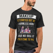 Harmless Hobby Makeup T-Shirt (Vorderseite)