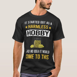 Harmless Hobby Pickle Pickles Pickles T-Shirt